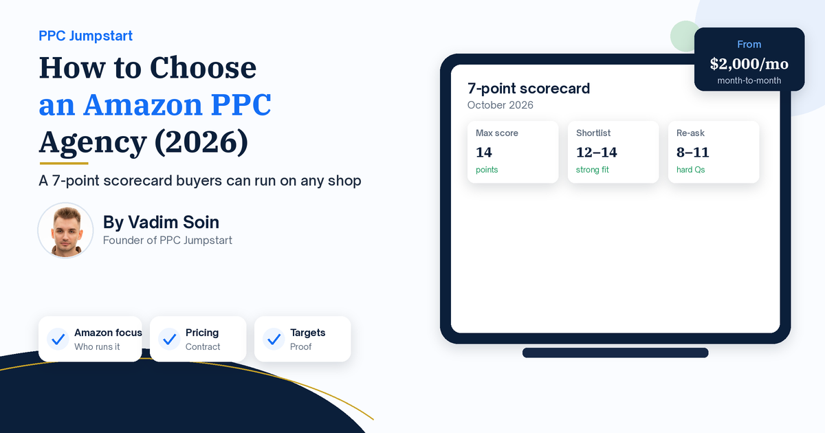 How to choose an Amazon PPC agency in 2026 - 7-point scorecard