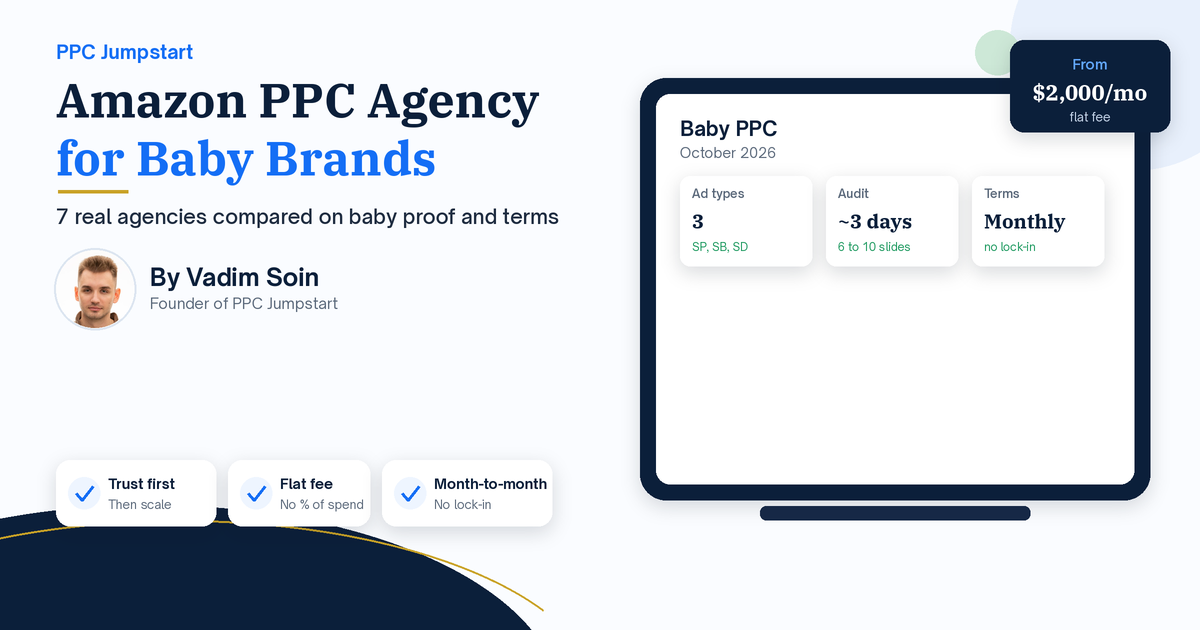 Amazon PPC Agency for Baby Brands (2026): 7 Real Agencies Compared on Baby Proof, Pricing and Terms