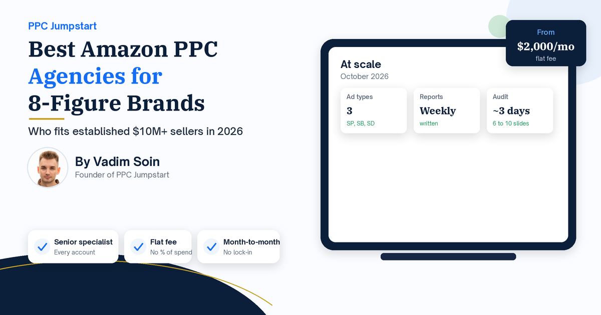 Best Amazon PPC Agencies for 8-Figure Brands (2026): Who Fits $10M+ Sellers