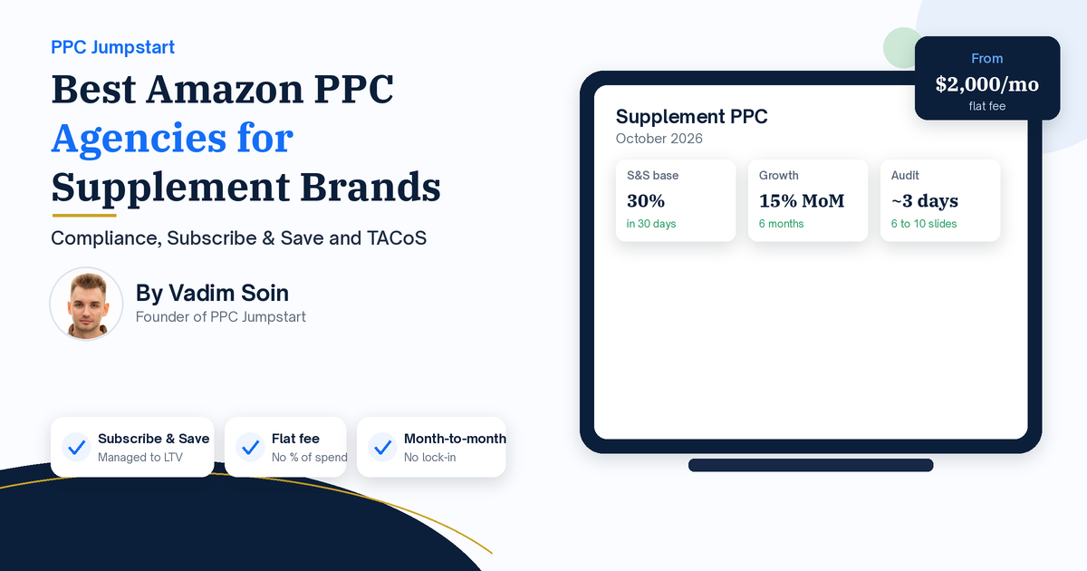 Best Amazon PPC Agencies for Supplement Brands (2026): Compliance, Subscribe & Save and TACoS