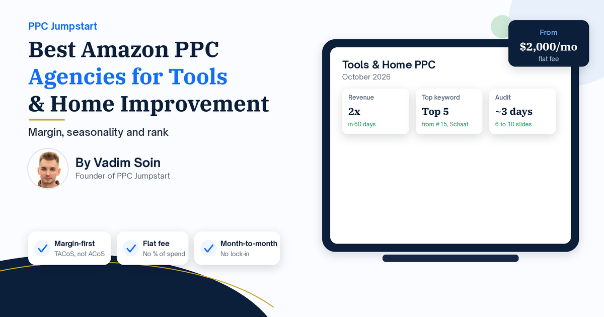 Best Amazon PPC Agencies for Tools & Home Improvement Brands (2026): Margin, Seasonality and Rank