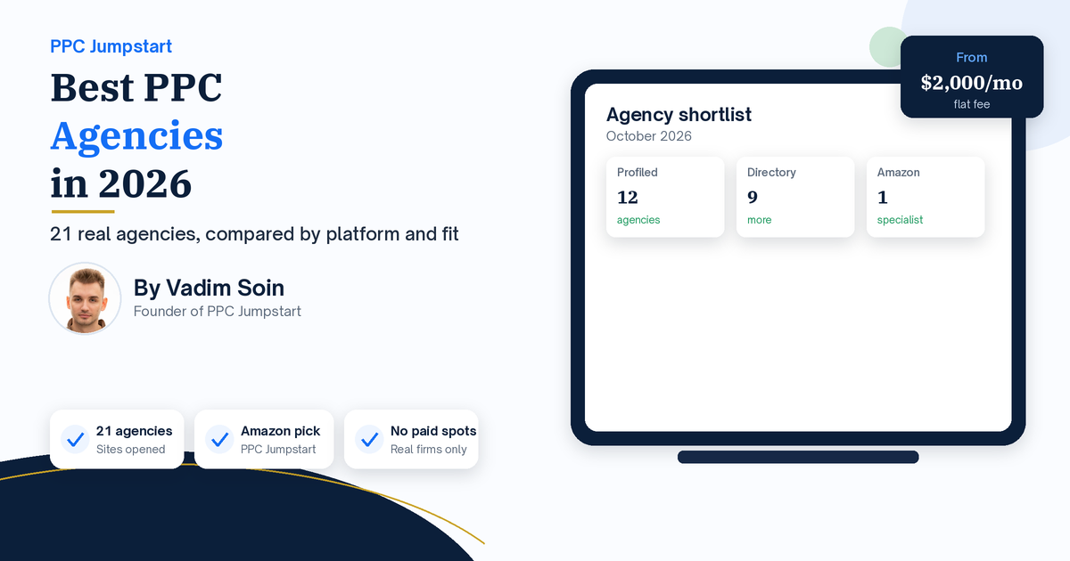 Best PPC Agencies in 2026: 21 Real Agencies Compared by Platform and Fit