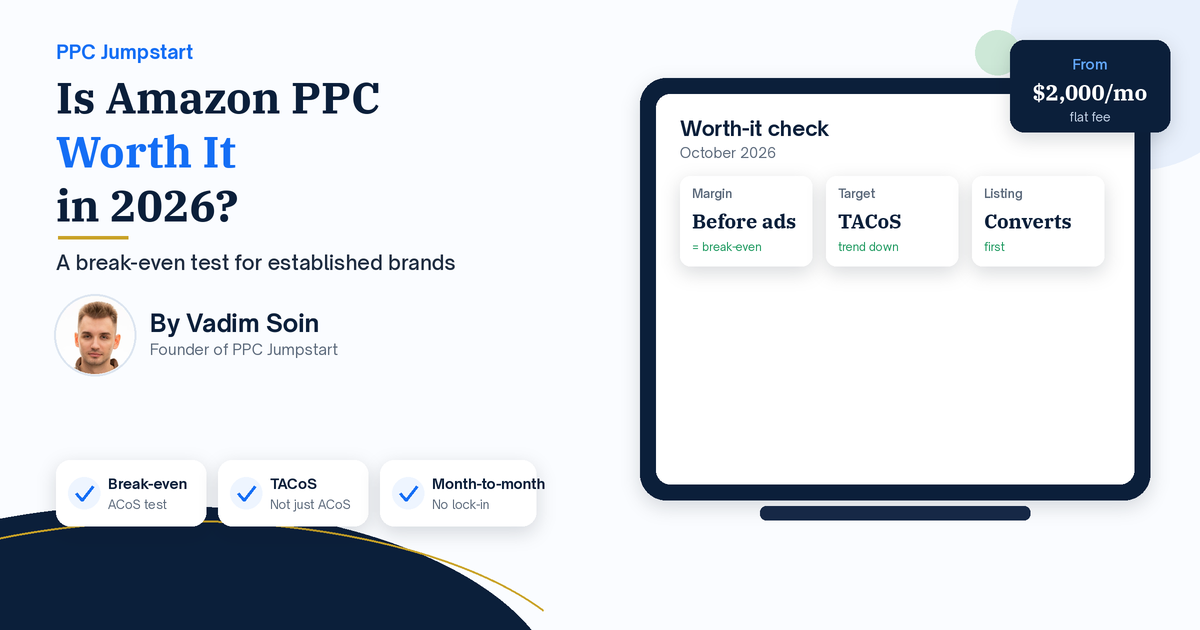 Is Amazon PPC Worth It in 2026? A Break-Even Test for Established Brands