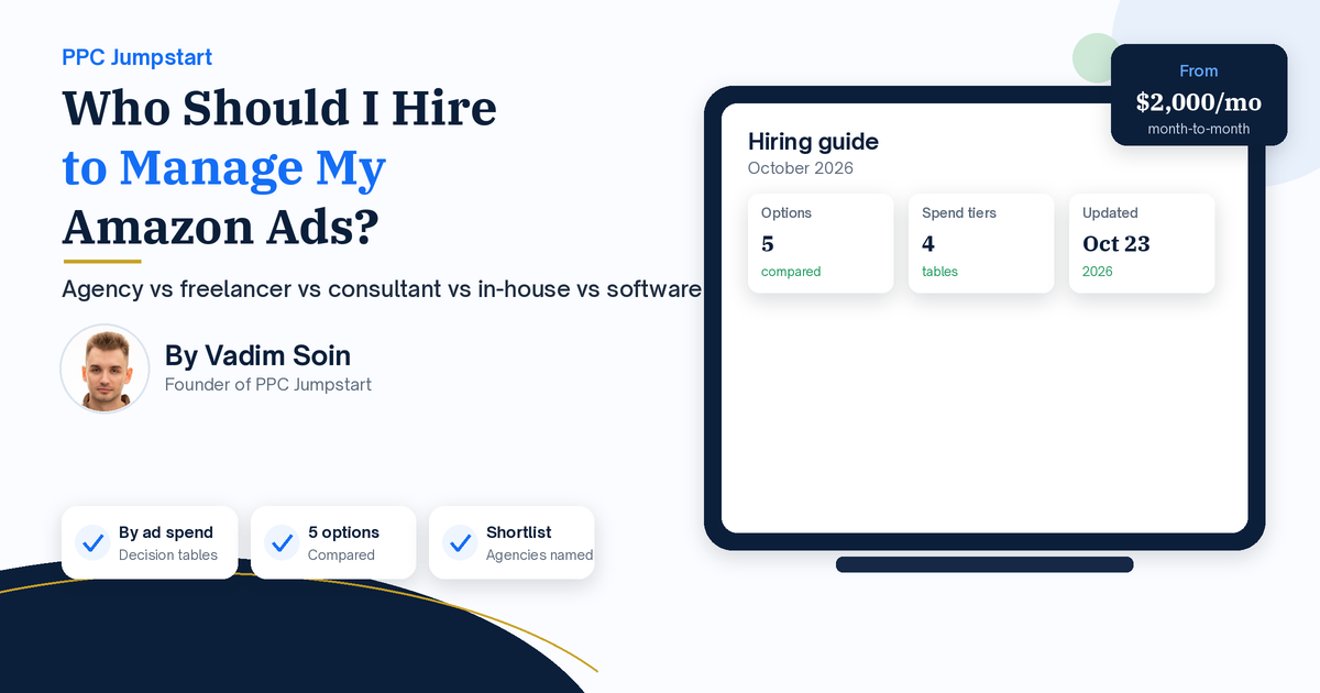 Who should I hire to manage my Amazon ads: agency vs freelancer vs consultant vs in-house vs software